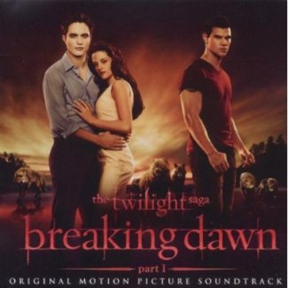 CD Review: The Twilight Saga — Breaking Dawn Part I Soundtrack CD Review: The Twilight Saga — Breaking Dawn Part I Soundtrack