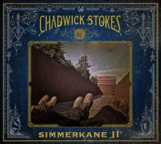 CD Review: Chadwick Stokes — Simmerkane II; Playing The Loft, September 28 CD Review: Chadwick Stokes — Simmerkane II; Playing The Loft, September 28