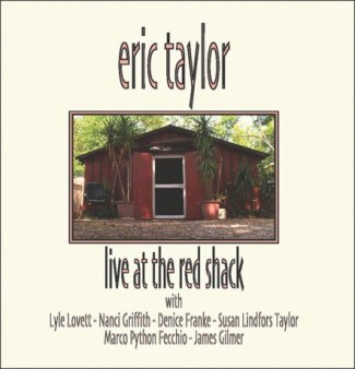 CD Review: Eric Taylor — Live at Red Shack; Plays Eddie’s Attic, January 28 CD Review: Eric Taylor — Live at Red Shack; Plays Eddie’s Attic, January 28