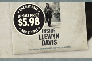 ONE DAY ONLY – “Inside Llewyn Davis” Vinyl Soundtrack Sale 11/5 ONE DAY ONLY – “Inside Llewyn Davis” Vinyl Soundtrack Sale 11/5