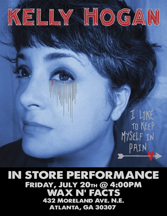 KELLY HOGAN – IN STORE PERFORMANCE @ WAX n’ FACTS – Friday, July 20th @ 4:00PM KELLY HOGAN – IN STORE PERFORMANCE @ WAX n’ FACTS – Friday, July 20th @ 4:00PM