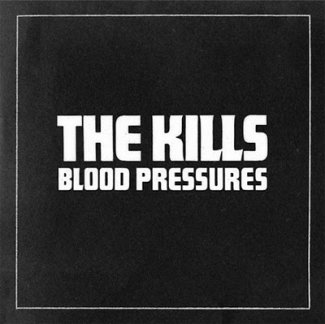 CD Review: The Kills — Blood Pressures; Playing Masquerade, April 23 CD Review: The Kills — Blood Pressures; Playing Masquerade, April 23