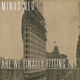 CD Review: Minus Ned — Are We Finally Fitting In?; Playing The Nest, November 10 CD Review: Minus Ned — Are We Finally Fitting In?; Playing The Nest, November 10