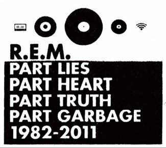 CD Review: R.E.M. — Part Lies Part Heart Part Truth Part Garbage 1982-2011 CD Review: R.E.M. — Part Lies Part Heart Part Truth Part Garbage 1982-2011