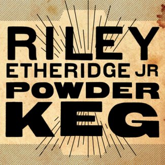 CD Review: Riley Etheridge Jr — Powder Keg; Playing Smith’s Olde Bar, April 14 CD Review: Riley Etheridge Jr — Powder Keg; Playing Smith’s Olde Bar, April 14