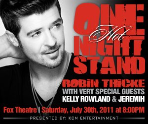 Win a Pair of Tickets to Robin Thicke with Kelly Rowland and Jeremih at The Fox, July 30! Win a Pair of Tickets to Robin Thicke with Kelly Rowland and Jeremih at The Fox, July 30!