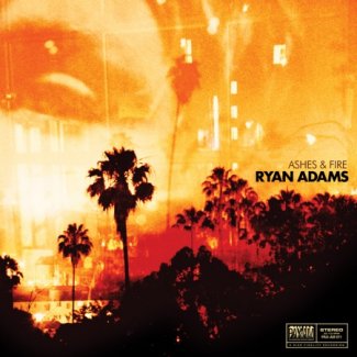 CD Review: Ryan Adams — Ashes & Fire CD Review: Ryan Adams — Ashes & Fire