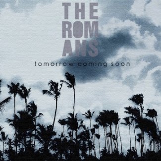 CD Review: The Romans – Tomorrow Coming Soon EP CD Review: The Romans – Tomorrow Coming Soon EP