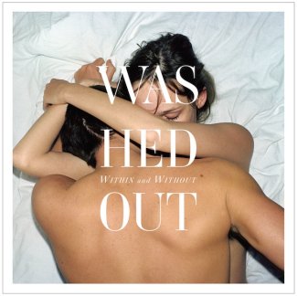 CD Review: Washed Out — Within and Without; Playing The EARL, July 2 CD Review: Washed Out — Within and Without; Playing The EARL, July 2