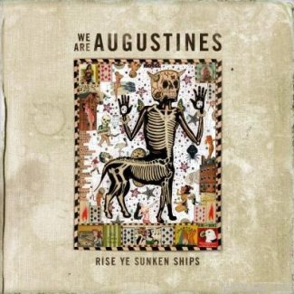 CD Review: We Are Augustines — Rise Ye Sunken Ships CD Review: We Are Augustines — Rise Ye Sunken Ships