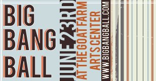 Preview: The Big Bang Ball, Saturday, June 23 at The Goat Farm Preview: The Big Bang Ball, Saturday, June 23 at The Goat Farm