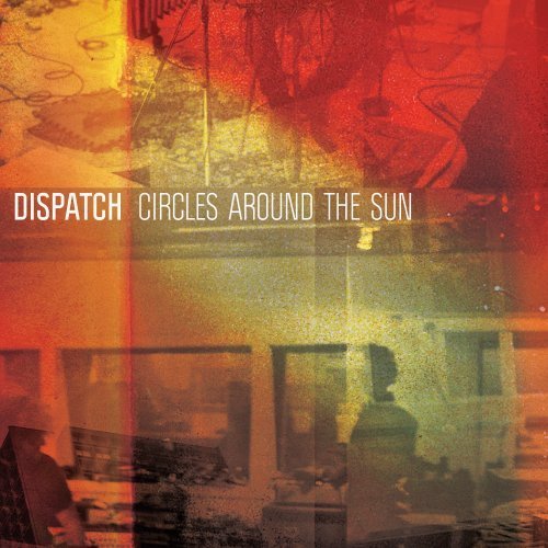 Album Review: Dispatch – Circles Around The Sun, Released August 21st Album Review: Dispatch – Circles Around The Sun, Released August 21st
