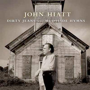 CD Review: John Hiatt — Dirty Jeans and Mudslide Hymns; Plays Callaway Gardens October 9th CD Review: John Hiatt — Dirty Jeans and Mudslide Hymns; Plays Callaway Gardens October 9th