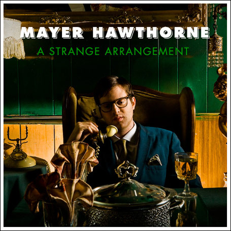 CD Review: Mayer Hawthorne — A Strange Arrangement; Playing The Loft March 13 CD Review: Mayer Hawthorne — A Strange Arrangement; Playing The Loft March 13
