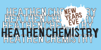 Heathen Chemistry NYE 2006
