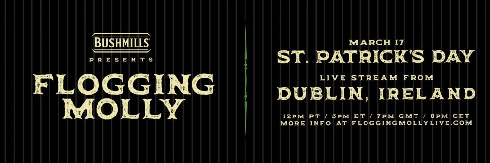 Bushmills Irish Whiskey Presents Flogging Molly Live From Dublin Ireland On St Patrick S Day